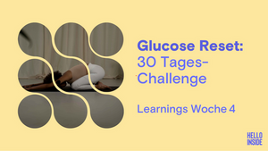 Glucose Reset Challenge Woche 4: Das haben wir gelernt & so geht es danach weiter! 🚀