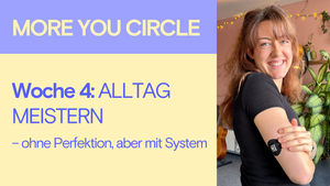 Woche 4 im MORE YOU CIRCLE: Alltag meistern