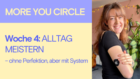 Woche 4 im MORE YOU CIRCLE: Alltag meistern